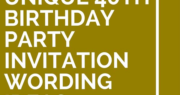40th Birthday Party Invitation Wording Elegant 14 Unique 40th Birthday Party Invitation Wording Ideas