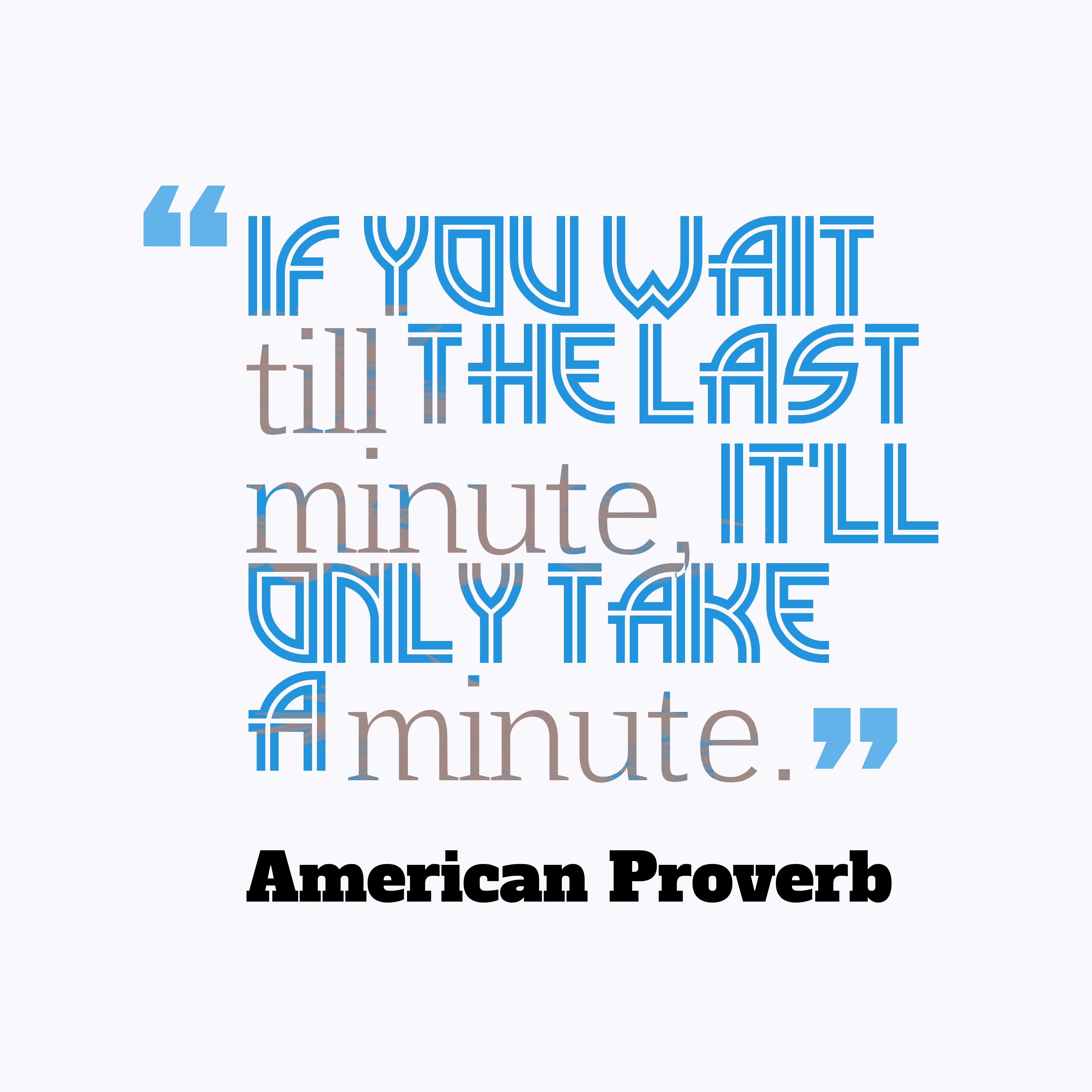 Last Minute Invitation Quotes Best Of Picture American Proverb About Time
