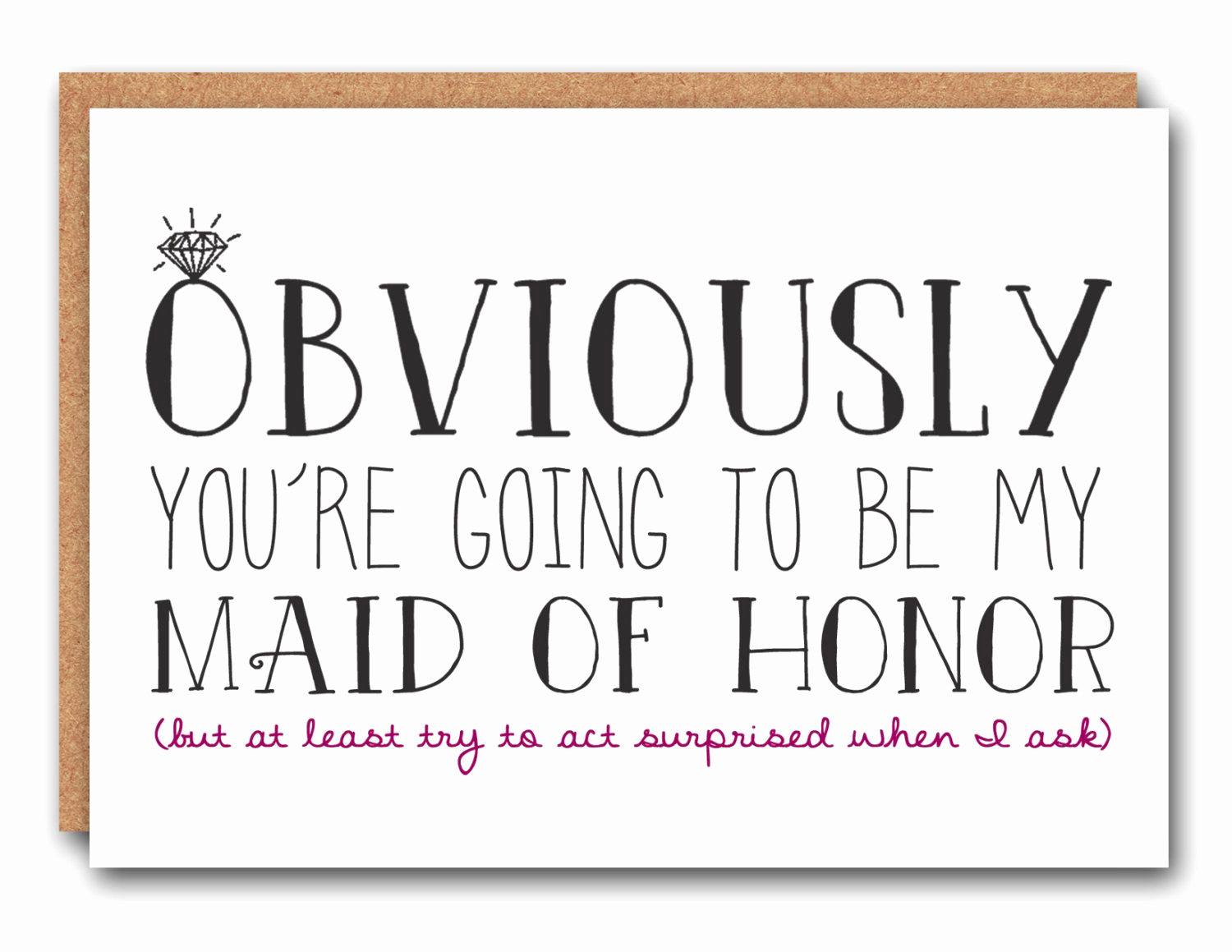 Maid Of Honor Invitation Ideas Unique Obviously You Re Going to Be My Maid Of Honor Wedding